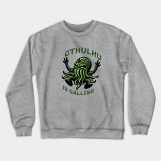 Cthulhu is calling Crewneck Sweatshirt